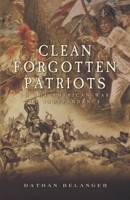 Clean Forgotten Patriots: In the American War of Independence 1953300502 Book Cover