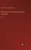 Publications of the United States Patent Association: Vol. I 3385393639 Book Cover