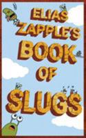Elias Zapple's Book of Slugs: American-English Edition 1912704080 Book Cover