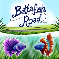 Betta Fish Road 1068835052 Book Cover