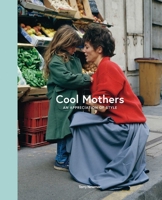 Cool Mothers: An Appreciation of Style 1788843738 Book Cover