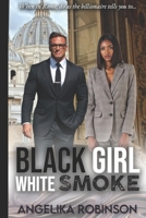 Black Girl White Smoke: A BWWM Papal Conclave Romance (Masters of Money) B0F8W3WJH8 Book Cover