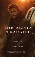 The Alpha Tracker: A Steamy Protective Alpha Omegaverse Romance (Sanctuary Pack) 1971301086 Book Cover
