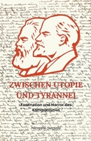 Zwischen Utopie und Tyrannei - Faszination und Schrecken des Kommunismus B0CBL9J135 Book Cover