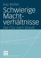 Schwierige Machtverhaltnisse: Die CSU Nach Strauss 3531142291 Book Cover