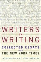 Writers on Writing: Collected Essays from The New York Times