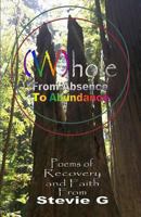 Whole: From Absence To Abundance: Poems of Recovery and Faith 0615935931 Book Cover