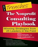 The Nonprofit Consulting Playbook: Winning Strategies from 25 Leaders in the Field 1938077172 Book Cover
