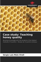 Case study: Teaching honey quality: Building knowledge with the students of the Federal Institute of Tocantins - Paraíso do Tocantins Campus 6208681634 Book Cover