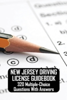 New Jersey Driving License Guidebook: 320 Multiple-choice Questions With Answers: Driving Exam Questions B08Z471CX5 Book Cover