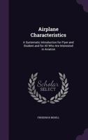 Airplane Characteristics, a Systematic Introduction for Flyer and Student and for All Who Are Interested in Aviation B0BN4HH9FQ Book Cover