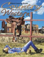 Adult Coloring Books Country Western: 40 Grayscale Coloring Pages of Country Western Scenes with Farm Animals, Barns, Farms, Cowboys, Indians, Horses and More 172282106X Book Cover