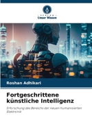 Fortgeschrittene künstliche Intelligenz: Erforschung des Bereichs der neuen humanisierten Elektronik (German Edition) B0CK3ZFYK8 Book Cover