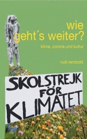 wie geht's weiter?: klima, corona und kultur 3754330314 Book Cover