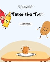 Tater the Tott: Taters Journey to Happiness B09YQDYGYG Book Cover