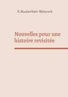 Nouvelles pour une histoire revisitée: Petites histoires 2322400548 Book Cover