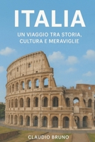 Italia: Un Viaggio Tra Storia, Cultura e Meraviglie (Italian Edition) B0FFYPXNV8 Book Cover