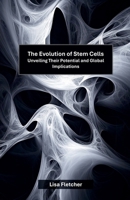 The Evolution of Stem Cells: Unveiling Their Potential and Global Implications B0F1DVD7XC Book Cover
