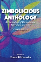 Zimbolicious Anthology: An Anthology of Zimbabwean Literature and Arts, Vol 5 1779296096 Book Cover