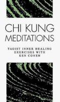 Chi Kung Meditations: Taoist Inner Healing Exercises With Ken Cohen/Cassette 1564552721 Book Cover
