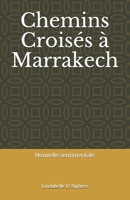 Chemins Croisés à Marrakech 1702685004 Book Cover