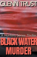 Black Water Murder: A Hunters Series Thriller B0CGWHH5G2 Book Cover