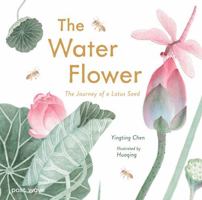 The Water Flower: The Journey of a Lotus Seed 1836270186 Book Cover