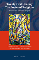 Twenty-First Century Theologies of Religions: Retrospection and Future Prospects 9004322469 Book Cover