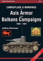 Camouflage & Markings of Axis Armor in the Balkans Campaigns 1940-1941 8360672318 Book Cover