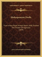 Shakespearean Drolls: From A Rare Book, Printed About 1698, Entitled The Theater Of Ingenuity 116546392X Book Cover