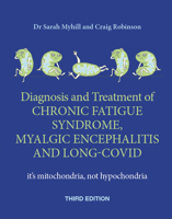 The Diagnosis and Treatment of Chronic Fatigue Syndrome, Myalgic Encephalitis and Long Covid, Third Edition: It's Mitochondria, Not Hypochondria 1781612544 Book Cover