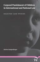 Corporal Punishment of Children in International and National Law: Selected Case Studies 9462401020 Book Cover