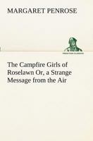 The Radio Girls of Roselawn; or, A Strange Message from the Air 1479415642 Book Cover