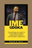 IME UDOKA: Everything you need to know about Celtics coach Ime Udoka's conceivable suspension B0BFV4BZ12 Book Cover