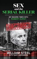 Sex and the Serial Killer: My Bizarre Times with Robert Durst 1630684058 Book Cover