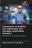 Iniziazione scientifica con attenzione allo sviluppo sostenibile Volume I 6207380096 Book Cover