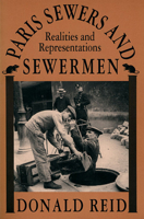 Paris Sewers and Sewermen: Realities and Representations 0674654633 Book Cover
