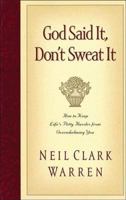 God Said It, Don't Sweat It: How to Keep Life's Petty Hassles from Overwhelming You 0785280642 Book Cover