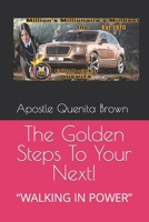 The Golden Steps To Your Next!: “WALKING IN POWER” B0BZ3421FL Book Cover