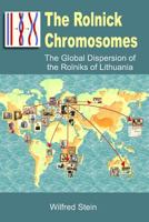 The Rolnick Chromosomes: The Global Dispersion of the Rolniks of Lithuania 1500327638 Book Cover