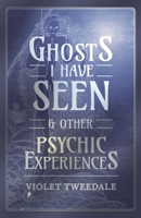 Ghosts I Have Seen, and Other Psychic Experiences 1512186937 Book Cover