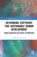 Rethinking Copyright for Sustainable Human Development: Higher Education and Access to Knowledge 1032102241 Book Cover