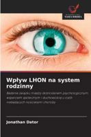 Wplyw LHON na system rodzinny: Badanie zwiazku miedzy dobrostanem psychologicznym, wsparciem spolecznym i duchowoscia u osób niebedacych nosicielami choroby (Polish Edition) 6208816564 Book Cover