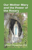 Our Mother Mary and the Power of the Rosary B0CT5P9VJC Book Cover