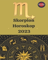 Skorpion. Horoskop 2023 B0BMJH7MXK Book Cover