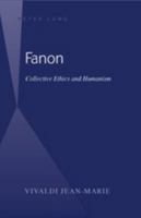 Fanon: Collective Ethics and Humanism 1433100622 Book Cover