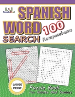 Large Print Spanish Word Search Puzzle Book for Adults And Seniors 100 Rompecabezas: Sopa De Letras En Espanol Letra Grande Para Adultos y Mayores ... For Adults Large Print B08SP45P1T Book Cover