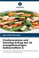 Clusteranalyse und Genotyp-Ertrag bei 35 orangefleischigen Süßkartoffeln G: Leistung von orangefleischigen Süßkartoffel-Genotypen in verschiedenen Umgebungen 6205935546 Book Cover
