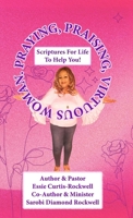 "Praying, Praising, Virtuous Woman" Scriptures For Life To Help You! B0FKHHBKB4 Book Cover
