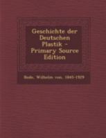 Geschichte der Deutschen Plastik 1017492123 Book Cover